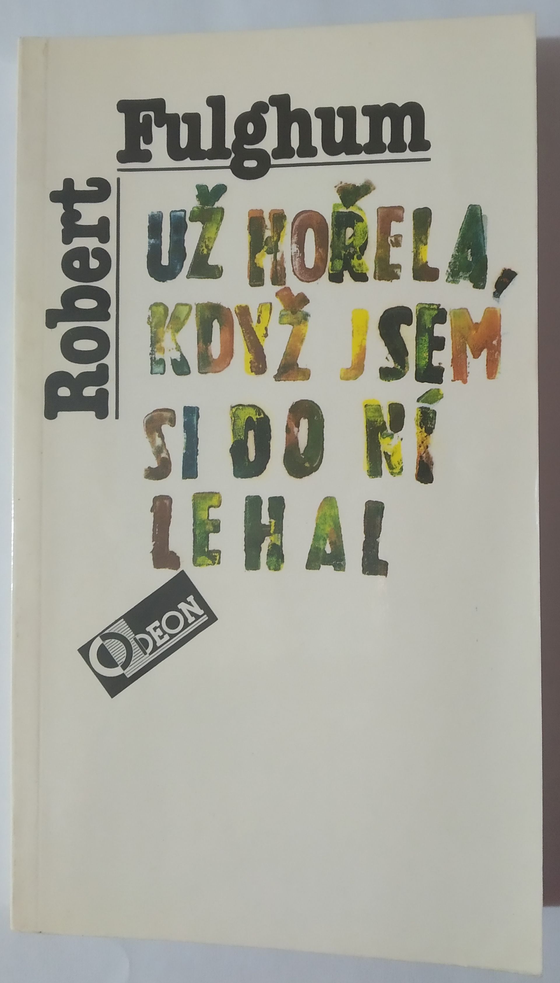 Už hořela, když jsem si do ní lehal