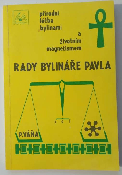 Rady bylináře Pavla - Přírodní léčba bylinami a životním magnetismem
