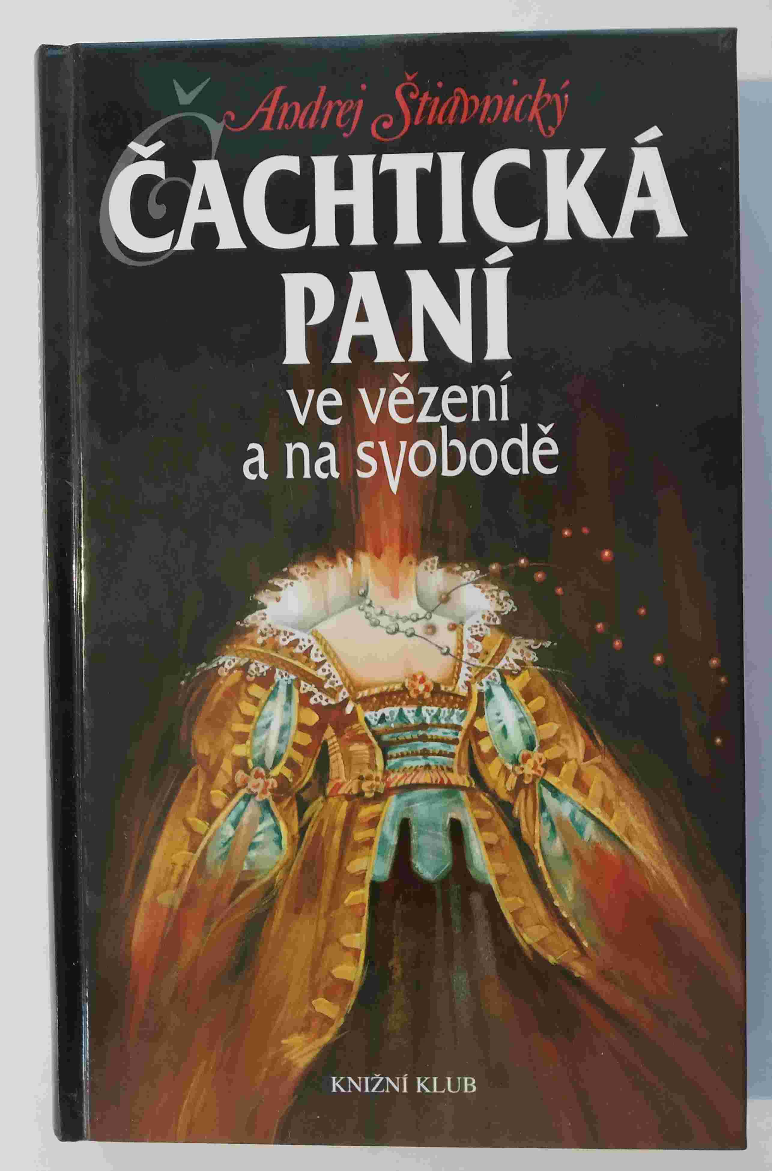 Čachtická paní ve vězení a na svobodě