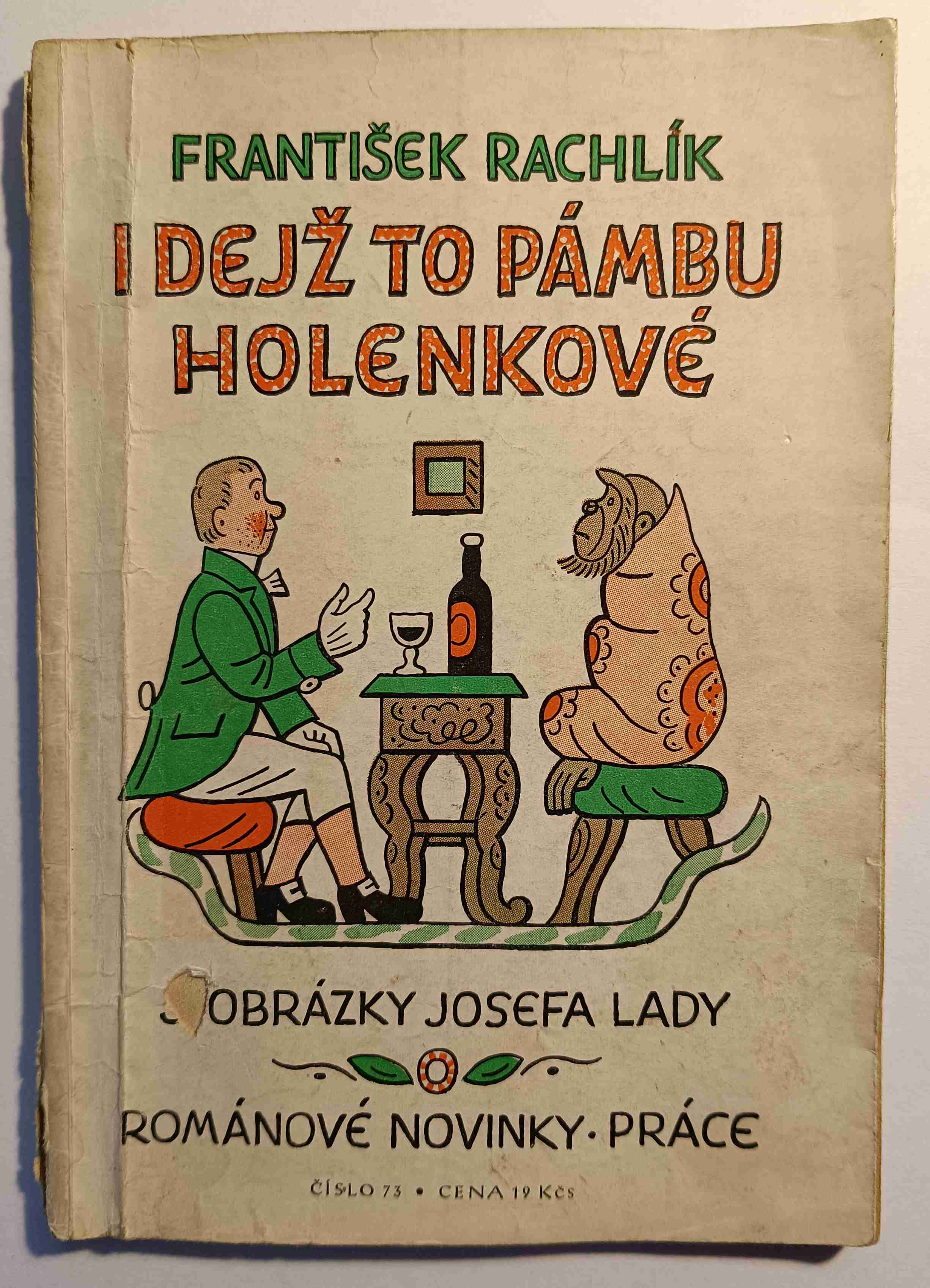 I dejž to Pámbu, holenkové
