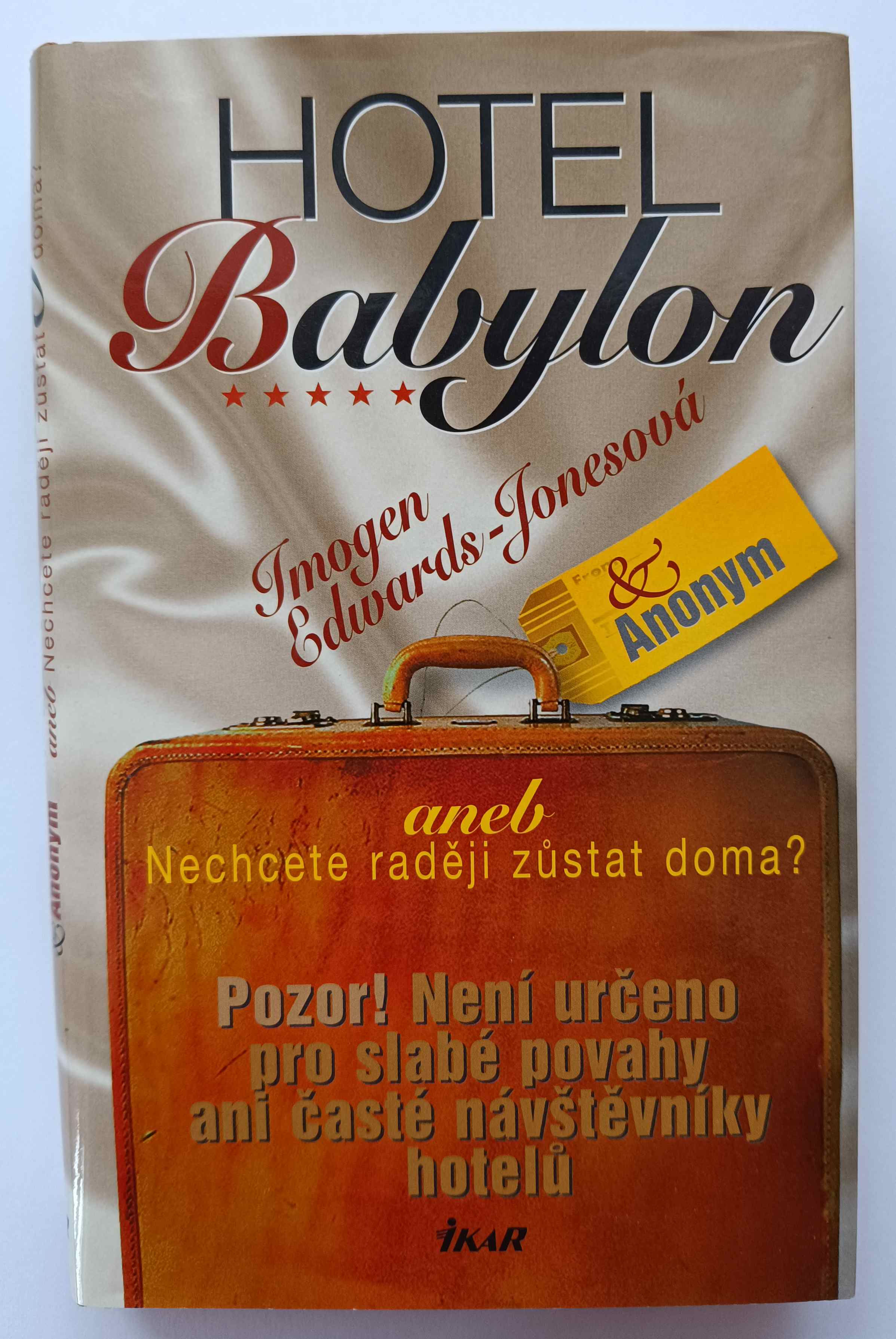 Hotel Babylon aneb Nechcete raději zůstat doma?