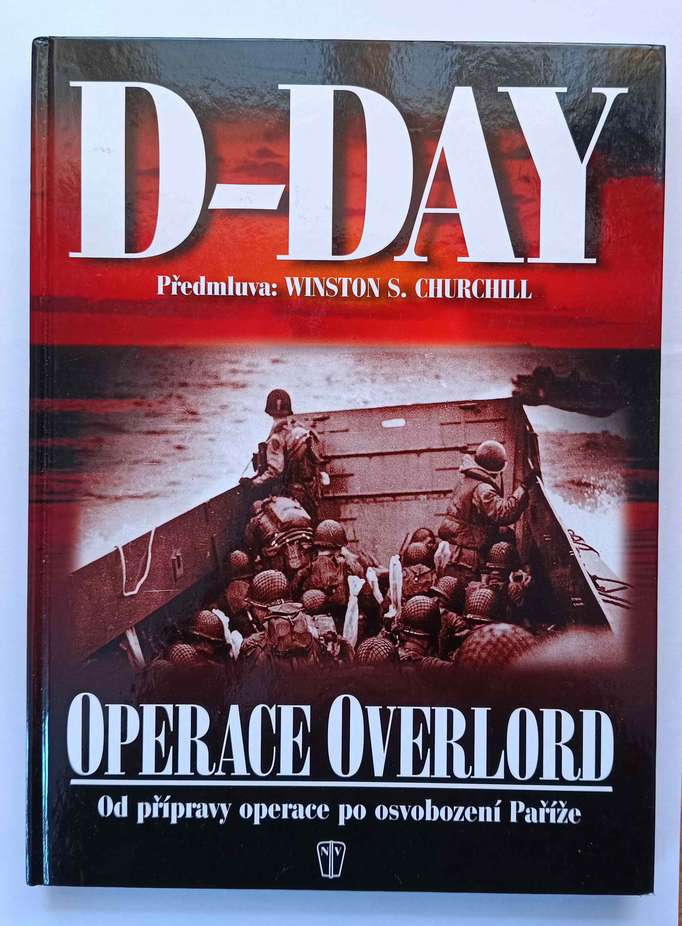 D-Day operace Overlord - od přípravy po osvobození Paříže