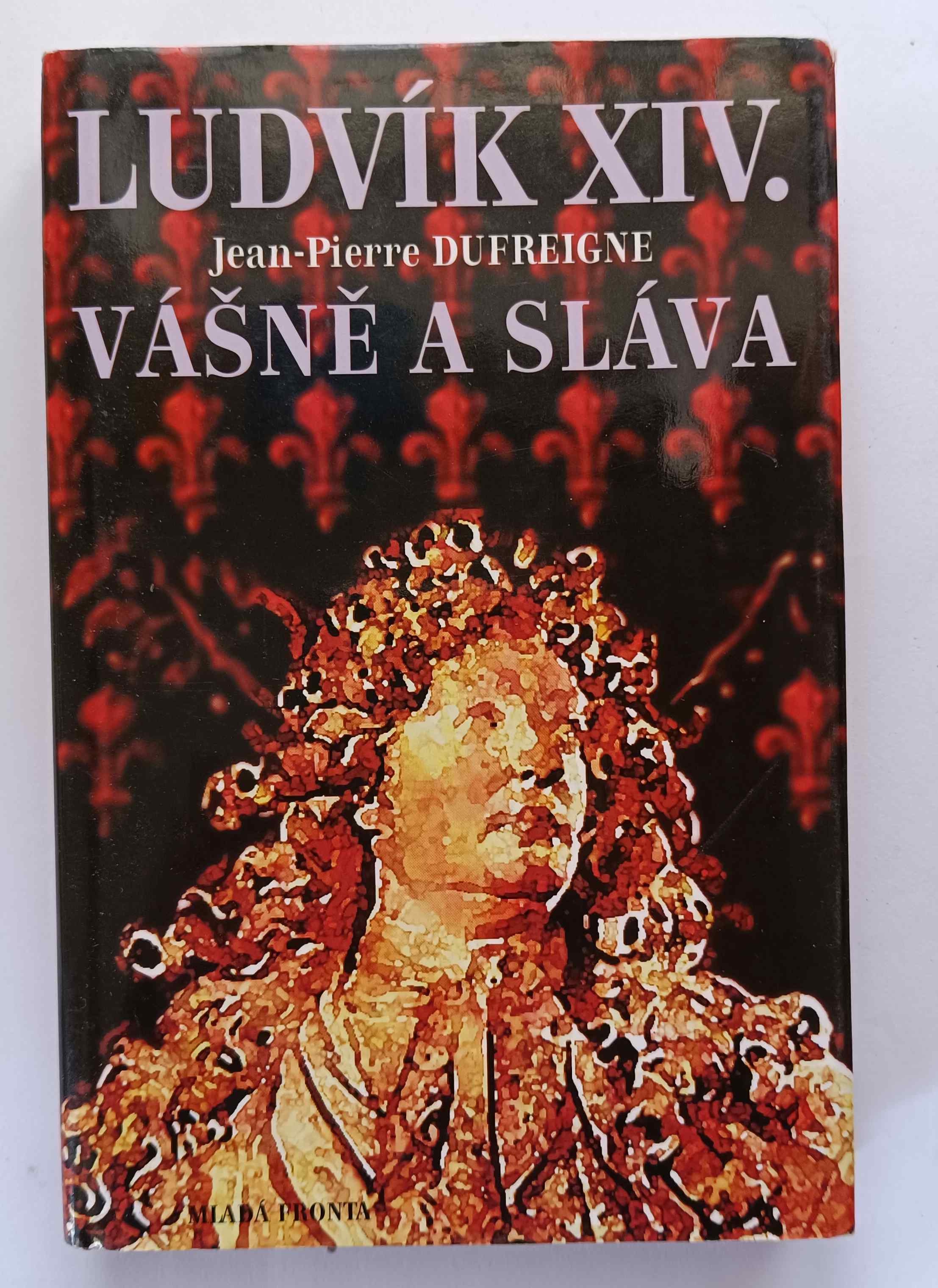 Ludvík XIV.: Vášně a sláva