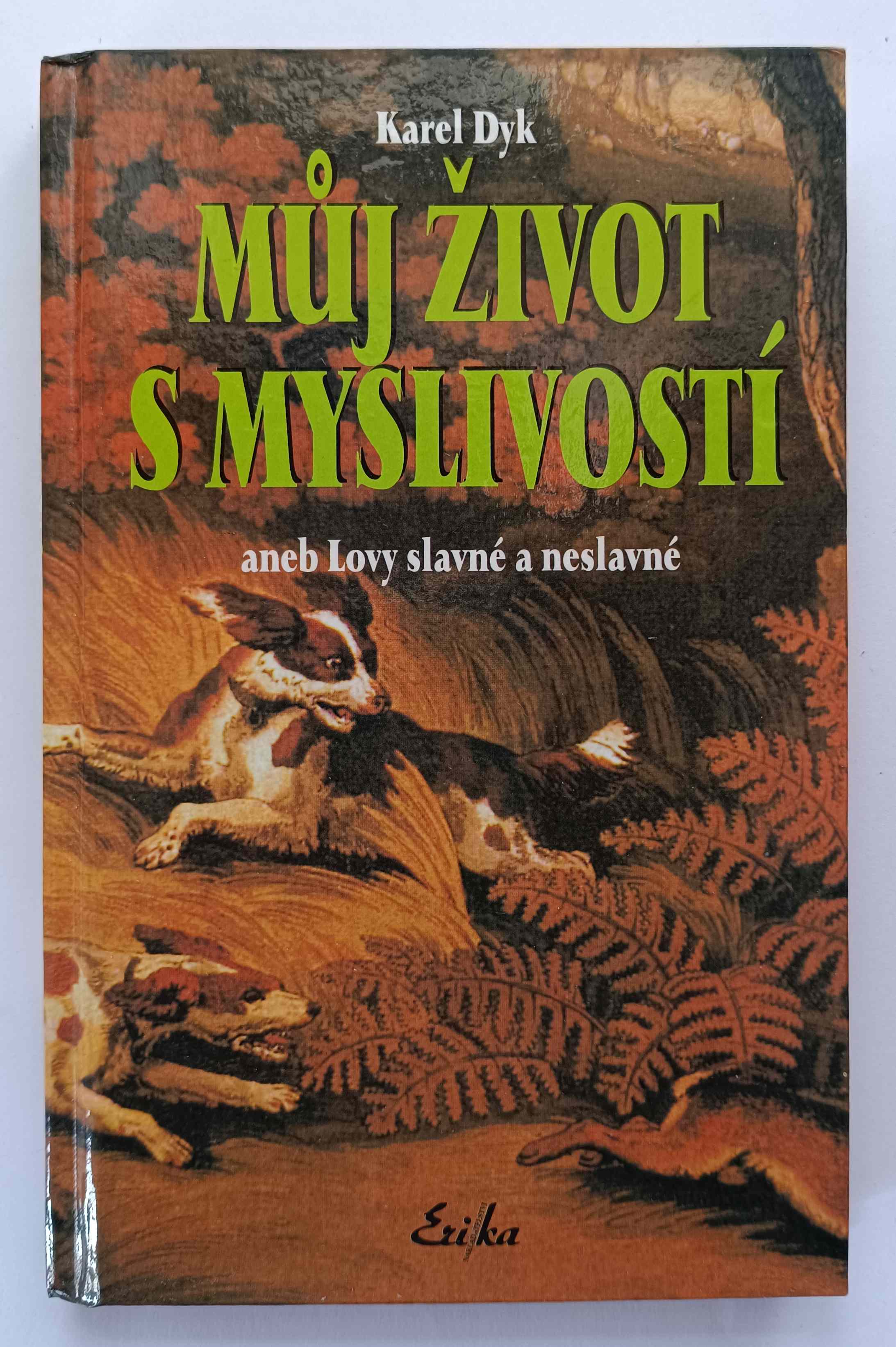 Můj život s myslivostí aneb Lovy slavné a neslavné