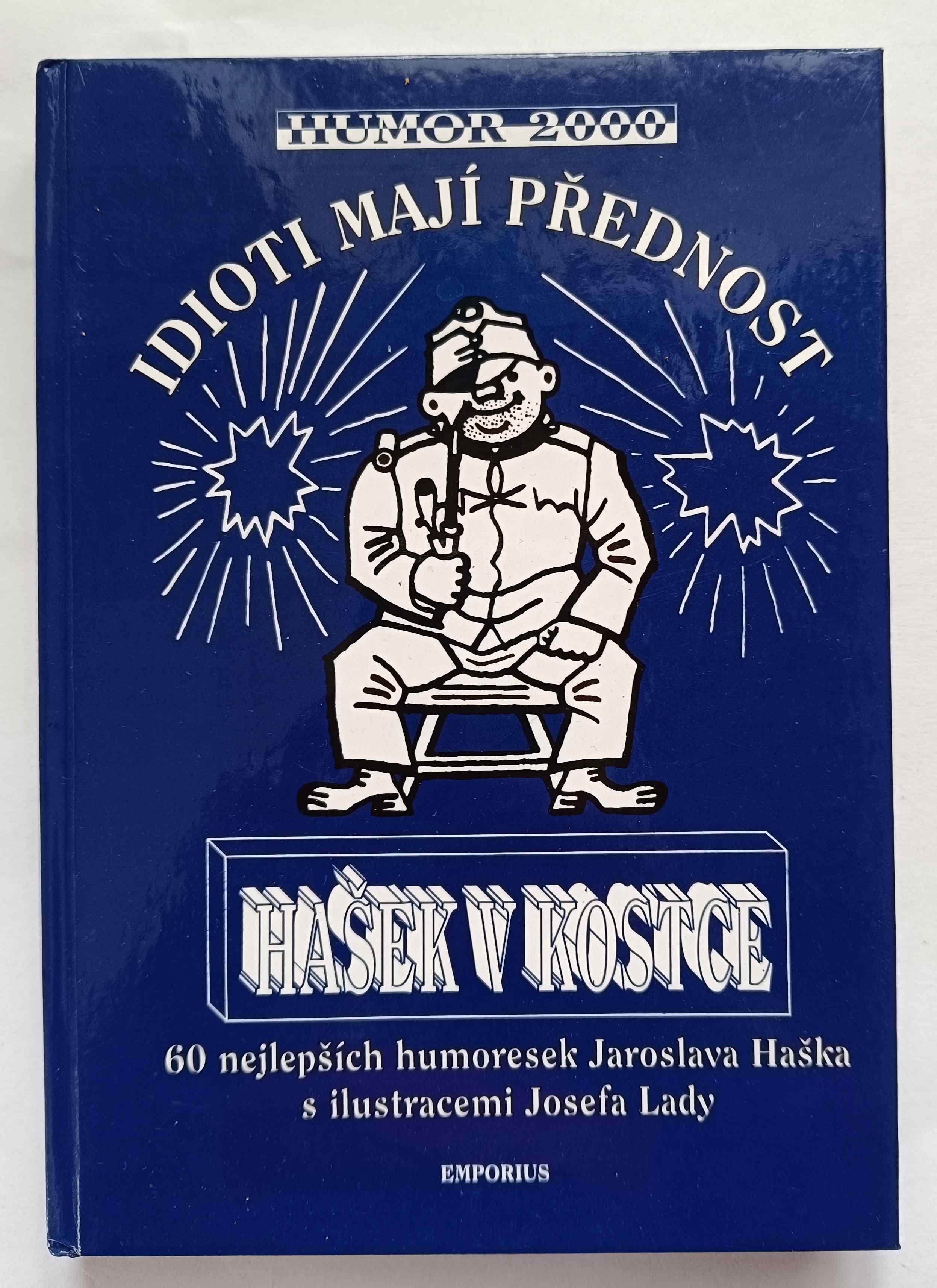 Idioti mají přednost: Hašek v kostce