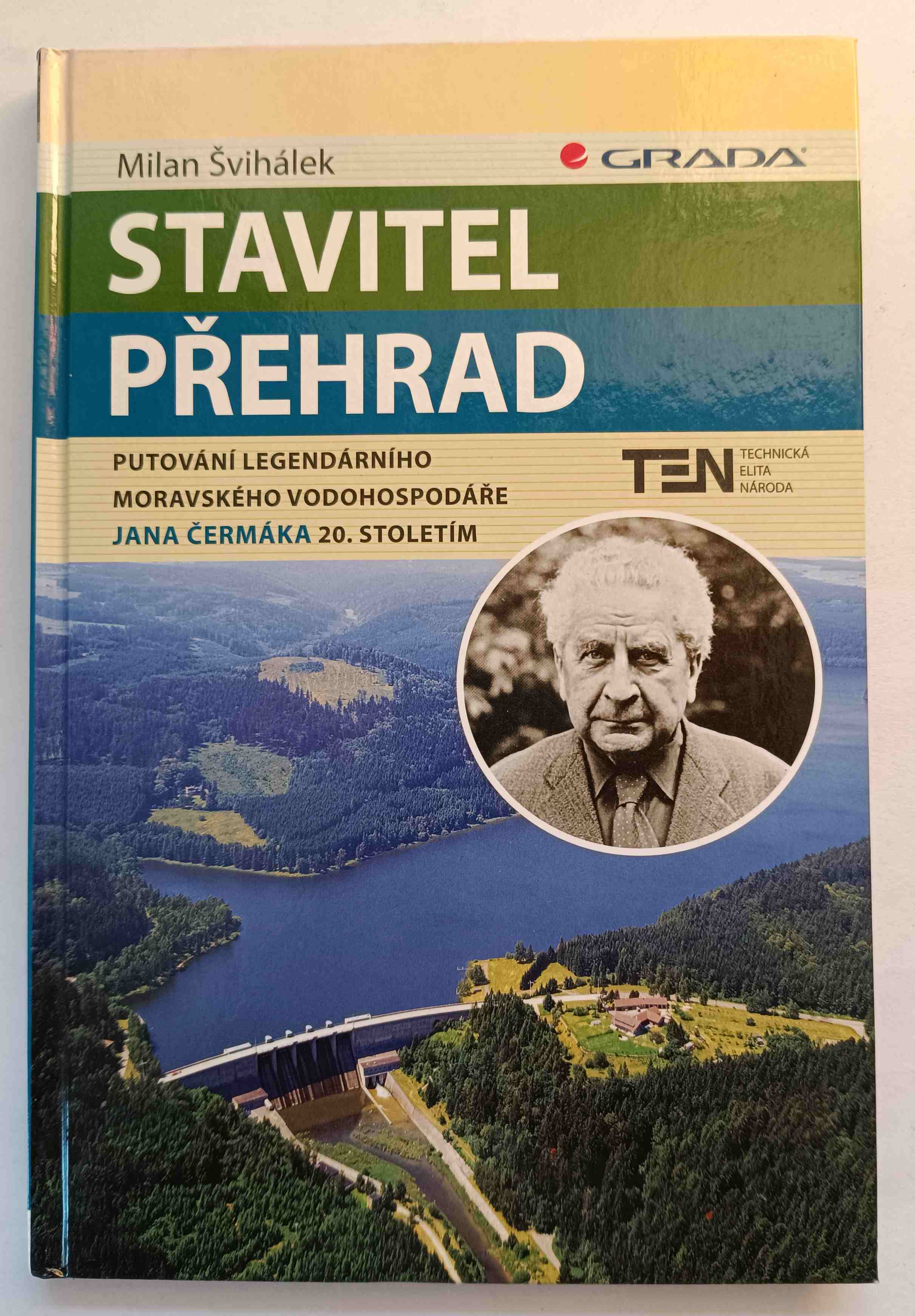 Stavitel přehrad - Putování legendárního moravského vodohospodáře Jana Čermáka 20. stoletím