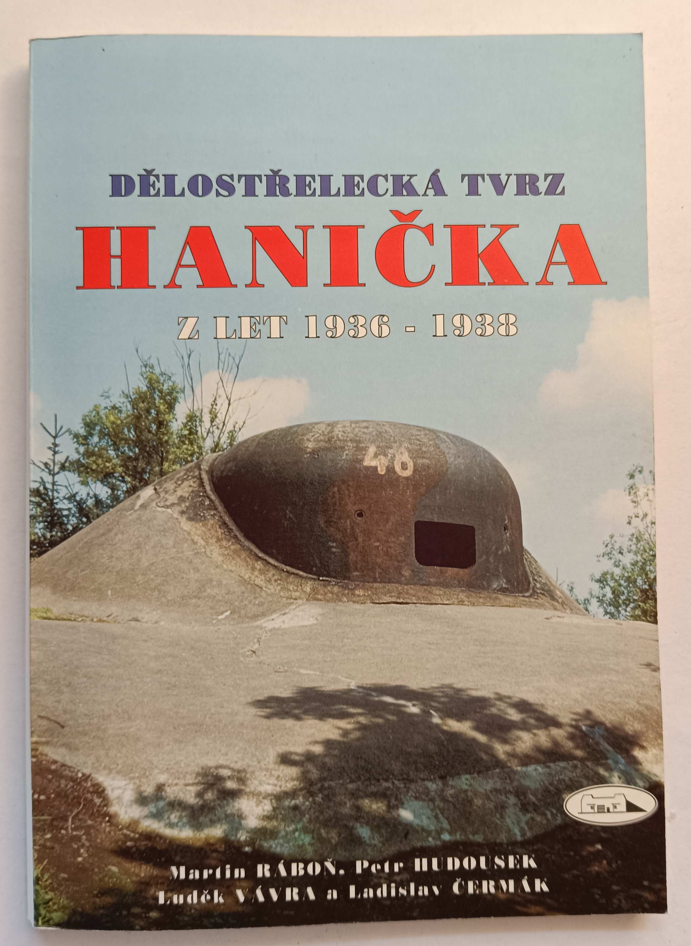 Dělostřelecká tvrz Hanička z let 1936 - 1938
