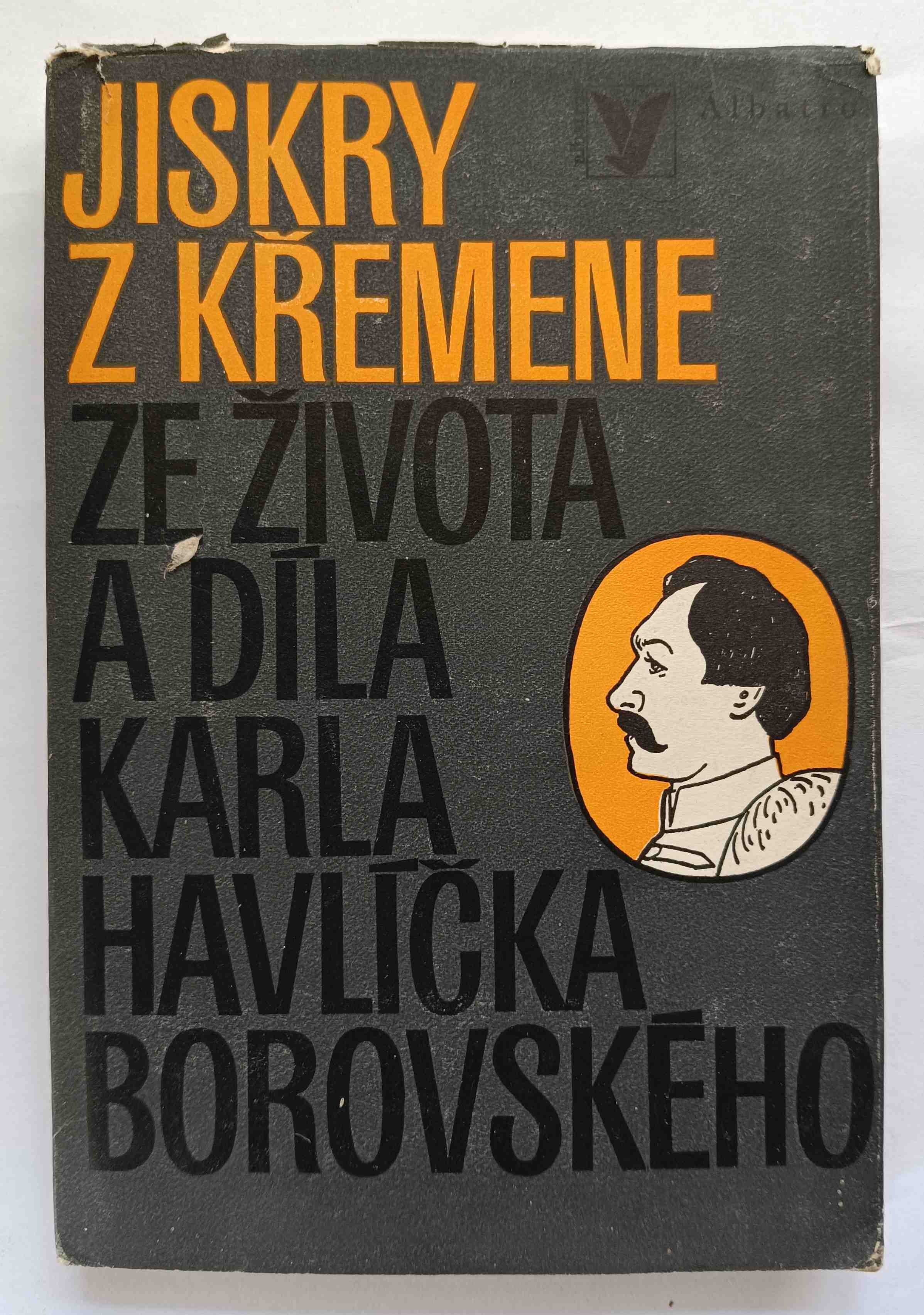Jiskry z křemene: Ze života a díla K. H. Borovského