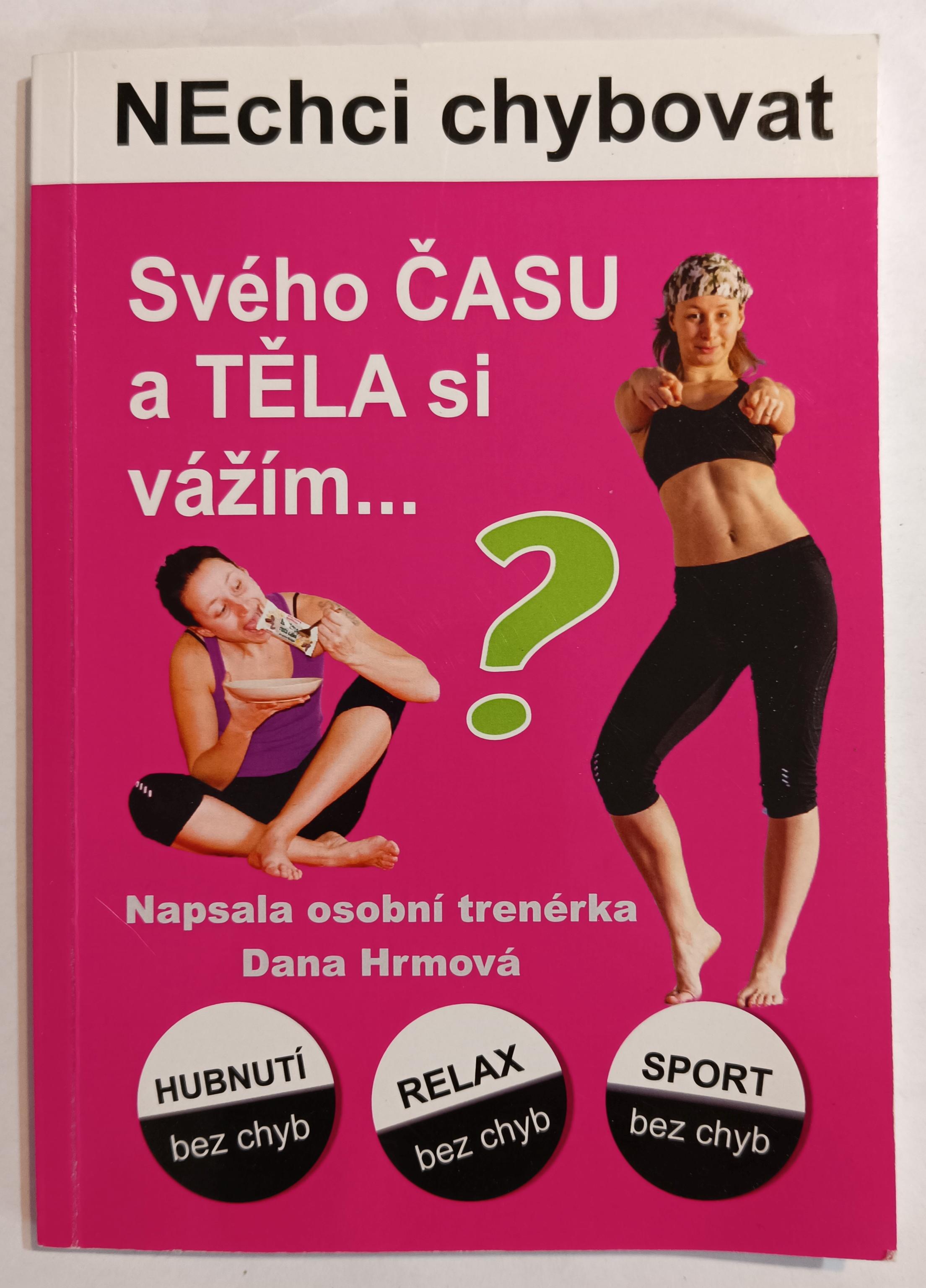 Nechci chybovat. Svého času a těla si vážím
