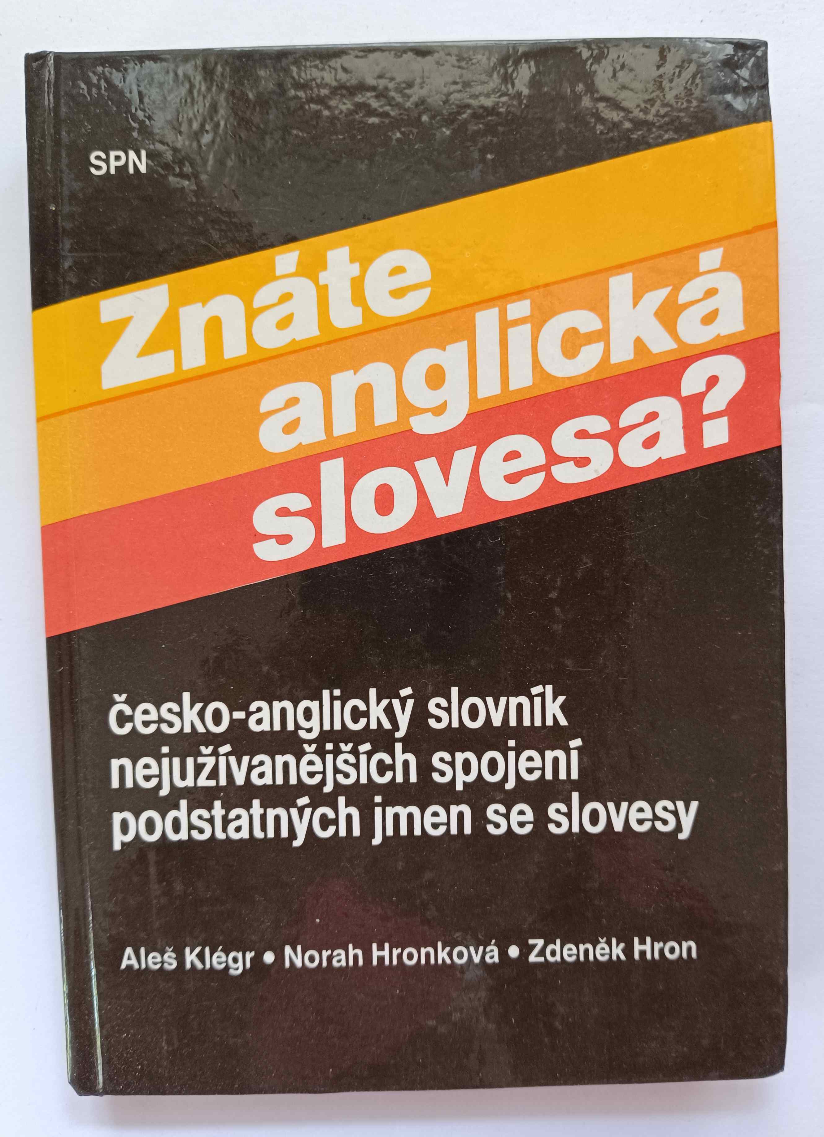 Znáte anglická slovesa? : Česko-anglický slovník nejužívanějších spojení podstatných jmen se slovesy