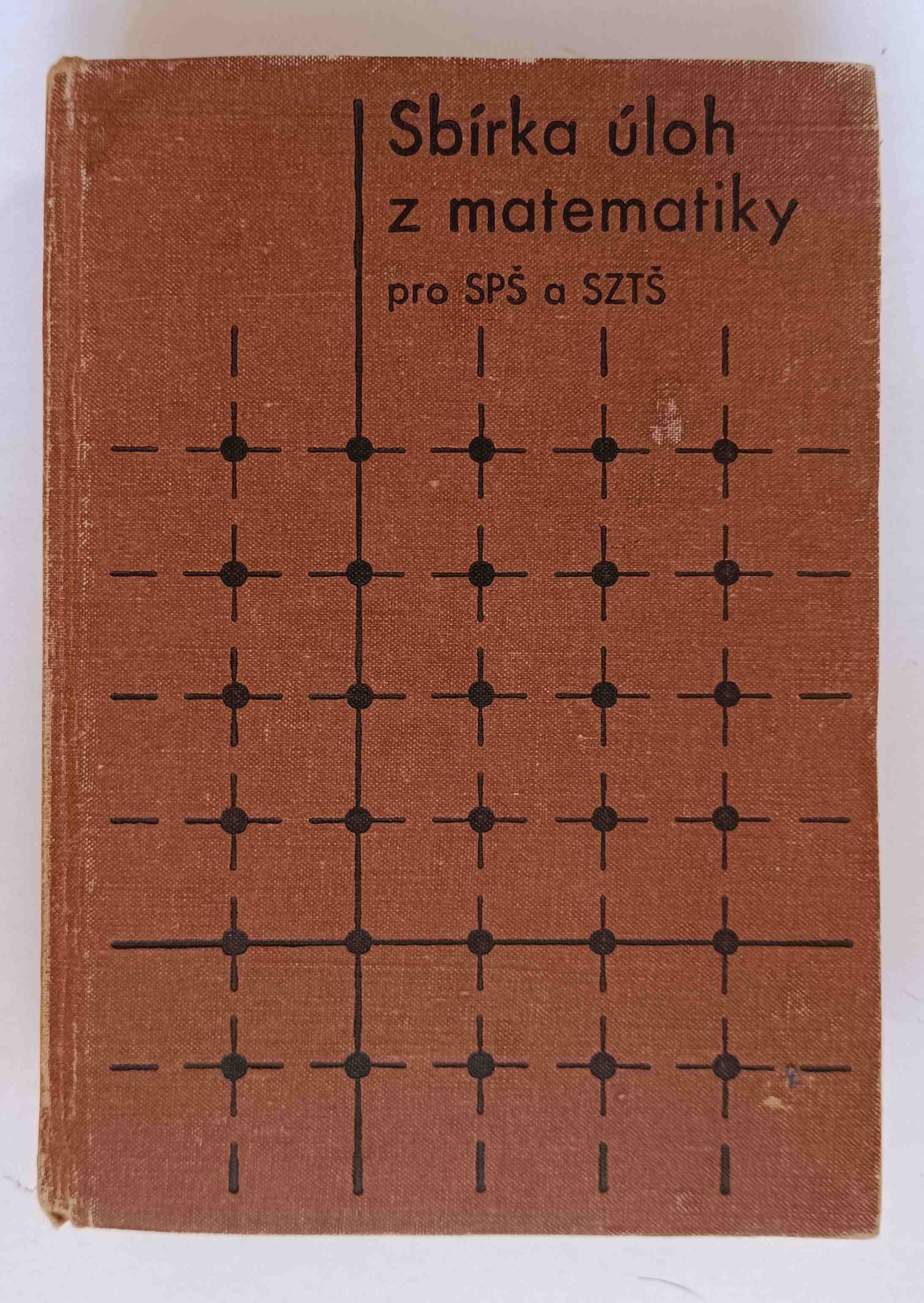 Sbírka úloh z matematiky pro SPŠ a SZTŠ