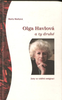 Olga Havlová a ty druhé : ženy ve vnitřní emigraci
