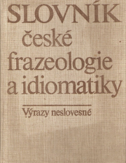 Slovník české frazeologie a idiomatiky. Sv. 2, Výrazy neslovesné