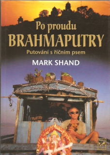 Po proudu Brahmaputry : putování s říčním psem