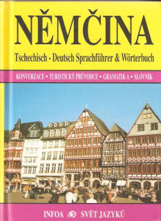 Němčina : tschechisch-deutsch Sprachführer & Wörterbuch : konverzace - turistický průvodce - gramatika - slovník