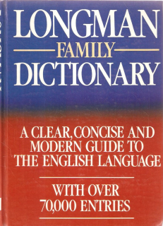 Longman Family Dictionary : A Clear, Concise and Modern Guide to the English Language : With over 70000 Entries ; odp. red. Tamara Řezáčová
