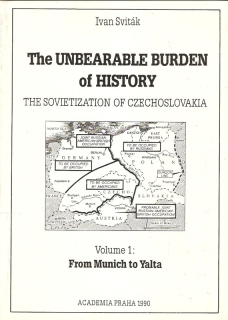 The unbearable burden of history : the Sovietization of Czechoslovakia. Volume 1, From Munich to Yalta