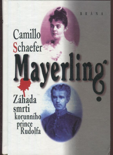 Mayerling - záhada smrti korunního prince Rudolfa