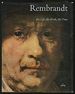 Rembrandt, his life, his work, his time