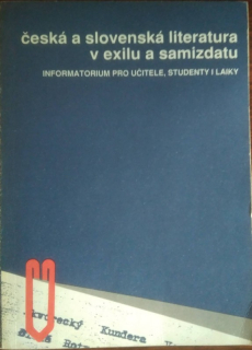 Česká a slovenská literatura v exilu a samizdatu : informatorium pro učitele, studenty i laiky