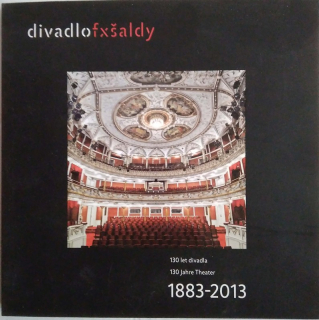 Divadlo F.X. Šaldy- 130 let divadla- 1883-2013