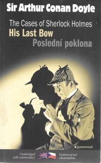 His last bow and other adventures of Sherlock Holmes : Poslední poklona a jiné příběhy Sherlocka Holmese