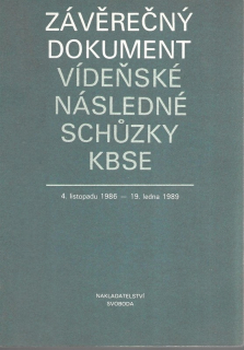 Závěrečný dokument vídeňské následné schůzky KBSE : konference o bezpečnosti a spolupráci v Evropě 4.listopadu 1986 - 19.ledna 1989