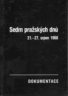 Sedm pražských dnů - 21.-27. srpen 1968 : dokumentace