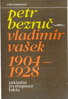 Petr Bezruč - Vladimír Vašek 1904-1928 : základní životopisná fakta