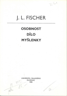 J.L. Fischer : osobnost, dílo, myšlenky