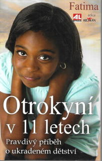 Otrokyní v 11 letech : pravdivý příběh o ukradeném dětství