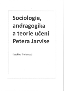 Sociologie, andragogika a teorie učení Petera Jarvise