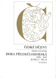 České dějiny : doba předbělohorská 1526-1547 Kniha I - díl II.