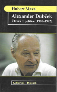 Alexander Dubček : člověk v politice : (1990-1992)