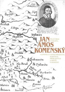 Jan Amos Komenský : kapitoly o jeho předcích, rodičích, příbuzných a místě narození