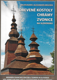 Drevené kostoly, chrámy a zvonice na Slovensku : Wooden churches and bell-towers in Slovakia = Hölzerne Kirchen und Glockentürme in der Slowakei