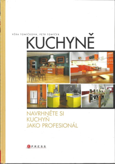 Kuchyně : navrhněte si kuchyň jako profesionál