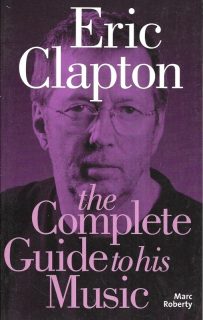 Eric Clapton: The complete guide to his music