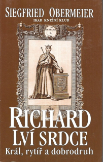 Richard Lví srdce : král, rytíř, dobrodruh
