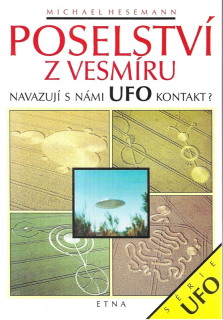 Poselství z vesmíru : navazují s námi UFO kontakt?