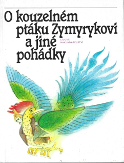 O kouzelném ptáku Zymyrykovi : Pohádky středoasijské a kavkazské : Pro děti od 8 let