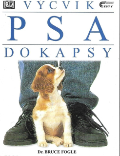 Výcvik psa do kapsy : kompletní kniha o výchově a výcviku psů všech věkových kategorií
