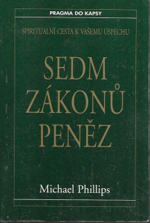 Sedm zákonů peněz : spirituální cesta k Vašemu úspěchu