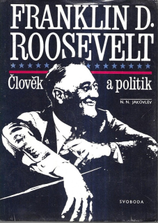 Franklin D. Roosevelt : člověk a politik