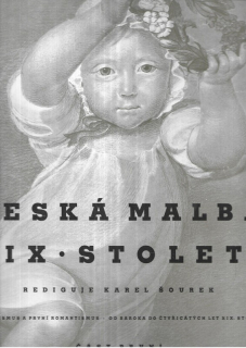 Česká malba devatenáctého století : Klasicismus a první romantismus - od baroka do čtyřicátých let XIX. století. Část první