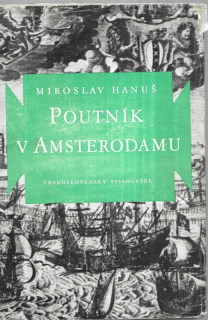 Poutník v Amsterodamu : druhá a závěrečná část historického románu o J.A. Komenském, jež navazuje na knihu Osud národa