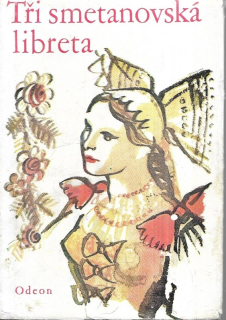 Tři smetanovská libreta: Prodaná nevěsta, Dalibor, Hubička.