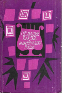 Oslavujme Bakcha : anakreontská poezie