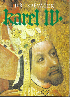 Karel IV : Život a dílo : (1316-1378)