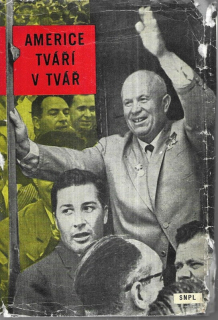 Americe tváří v tvář : Vyprávění o cestě N.S. Chruščova Spojenými státy 15.-27. září 1959